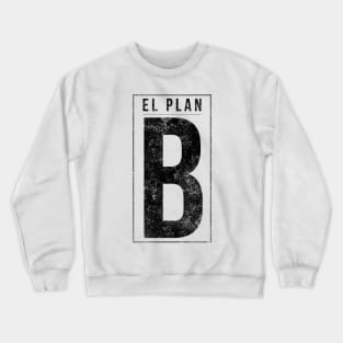 El Plan B Crewneck Sweatshirt